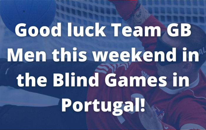Graphic with a blurred image of a male goalball player in the background. In the foreground white text reads 'Good luck Team GB Men at the Blind Games this weekend!' on a blue background