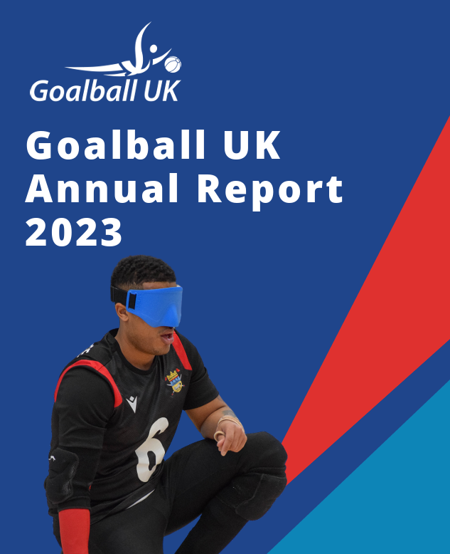 Annual Report 2023 front cover Cover image of the Annual Report with a blue background and a female goalball player ready to throw the ball. The title and Goalball UK logo are in white text